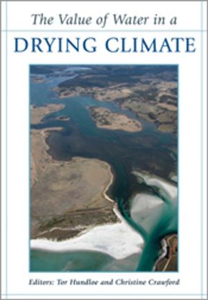 Cover of the book The Value of Water in a Drying Climate by CB Schedvin