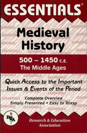 Cover of the book Medieval History: 500 to 1450 CE Essentials by Larry Krieger, Ms. Nancy Fenton, M.A., Ms. Jessica Flitter, M.A.