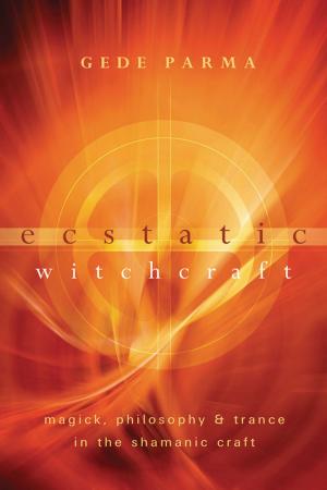 Cover of the book Ecstatic Witchcraft: Magick, Philosophy & Trance in the Shamanic Craft by Jhenah Telyndru