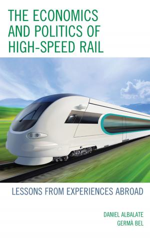 Book cover of The Economics and Politics of High-Speed Rail