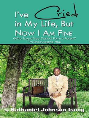 Cover of the book I've Cried in My Life, But now I am Fine by Walt Wood