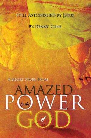 bigCover of the book Still Astonished by Jesus: A Short Story from "Amazed by the Power of God" by 