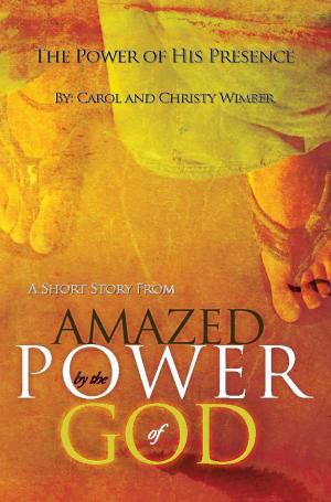 Cover of The Power of His Presence: A Short Story from "Amazed by the Power of God"