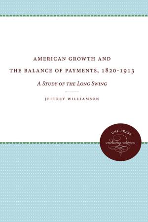 Cover of the book American Growth and the Balance of Payments, 1820-1913 by César J. Ayala, Rafael Bernabe