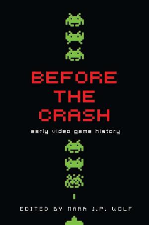 Cover of the book Before the Crash: Early Video Game History by Ina Rae Hark