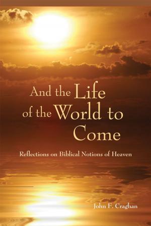 Cover of the book And the Life of the World to Come by John Shea