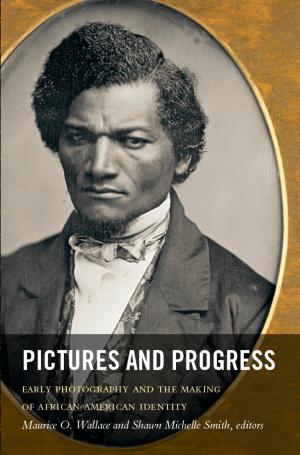 Cover of the book Pictures and Progress by Dwayne R. Winseck, Robert M. Pike, Gilbert M. Joseph, Emily S. Rosenberg