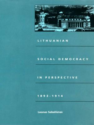 Cover of the book Lithuanian Social Democracy in Perspective, 1893–1914 by Ayse Çaglar, Nina Glick Schiller
