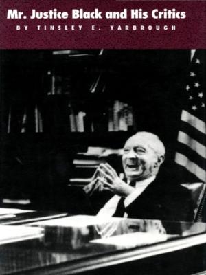 Cover of the book Mr. Justice Black and His Critics by Steven Wurtzler, Bruce B. Campbell, Nina Huntemann, Laurence A. Breiner