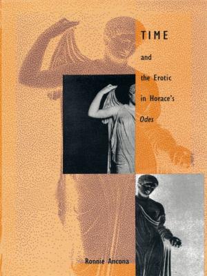 Cover of the book Time and the Erotic in Horace’s Odes by Zoila S. Mendoza