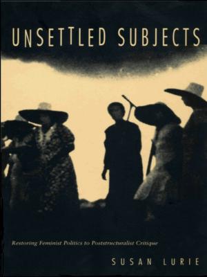 Cover of the book Unsettled Subjects by Leela Gandhi, Julia Adams, George Steinmetz