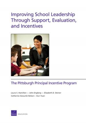 Cover of the book Improving School Leadership Through Support, Evaluation, and Incentives by Michael D. Greenberg, Peter Chalk, Henry H. Willis, Ivan Khilko, David S. Ortiz, Michael D. Greenberg, Peter Chalk, Henry H. Willis, Ivan Khilko, David S. Ortiz