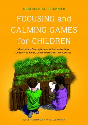 Cover of the book Focusing and Calming Games for Children by Fredric L. Rice