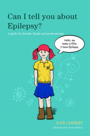 Cover of the book Can I tell you about Epilepsy? by Liz Efiong, Dr Megan A. Arroll