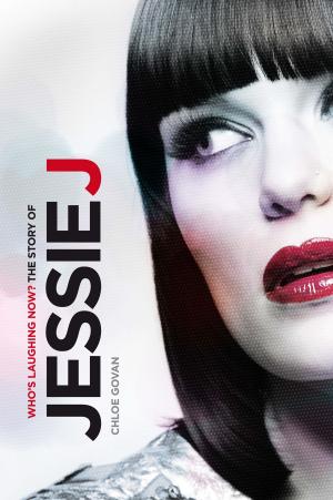 Book cover of Who's Laughing Now? The Story of Jessie J