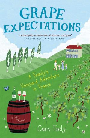 Cover of the book Grape Expectations: A Family's Vineyard Adventure in France by Mike Haskins, Clive Whichelow