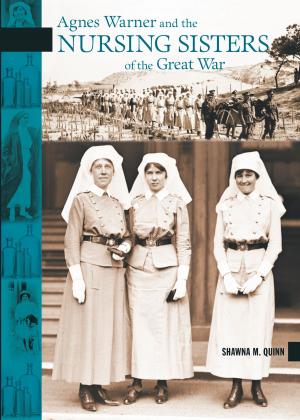 Cover of the book Agnes Warner and the Nursing Sisters of the Great War by James Robert Johnston