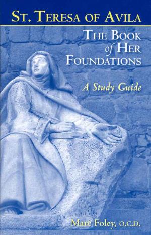 Cover of the book St. Teresa of Avila: The Book of Her Foundations - A Study Guide by Bridget Edman, OCD