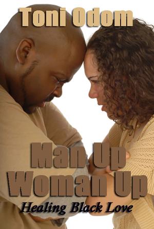 Cover of the book Man Up, Woman Up: Healing Black Love by Mike Dooley