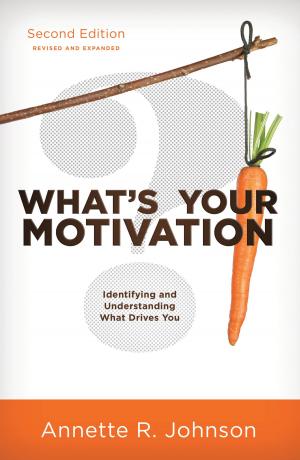 Cover of the book What's Your Motivation?: Identifying and Understanding What Drives You by Suzanne E. Grandchamp