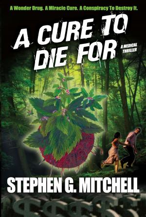 Book cover of A Cure To Die For: A Medical Thriller
