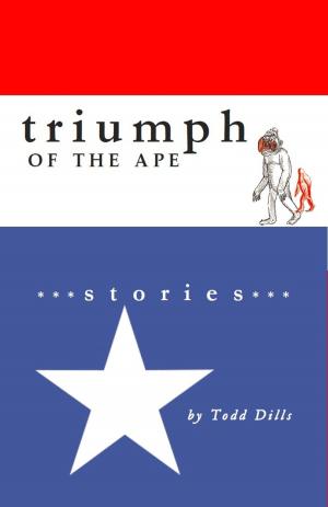 Cover of Triumph of the Ape by Todd Dills, Todd Dills