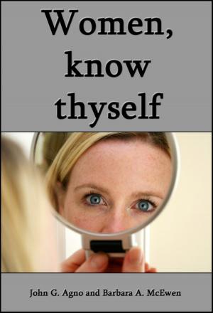 Cover of the book Women, Know Thyself: The Most Important Knowledge Is Self-Knowledge. by James Siler Jr