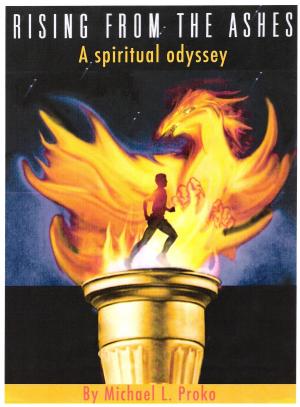 Cover of the book Rising From The Ashes: A Spiritual Odyssey by Gerald Roliz