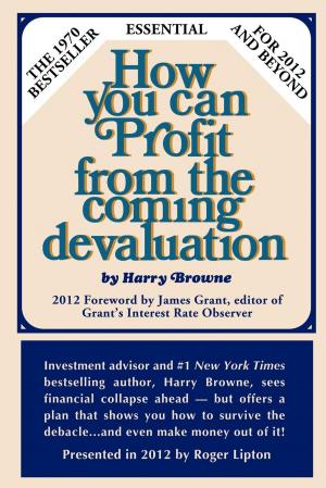 Book cover of How You Can Profit From The Coming Devaluation