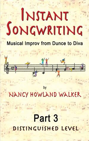 Cover of Instant Songwriting:Musical Improv from Dunce to Diva Part 3 (Distinguished Level)