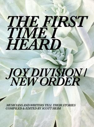 Book cover of The First Time I Heard Joy Division / New Order