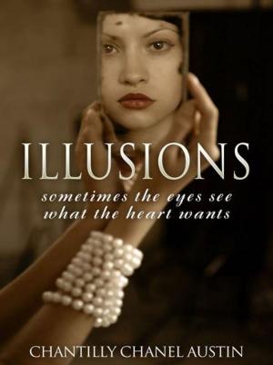 Cover of the book Illusions: Sometimes the Eyes See What the Heart Wants by Curtis Alcutt