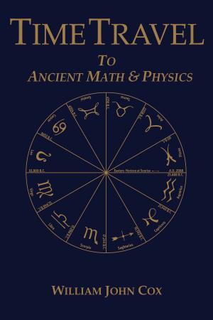 Book cover of Time Travel To Ancient Math & Physics