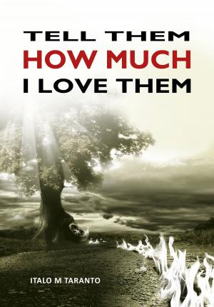 Cover of the book Tell Them How Much I Love Them by Walt Froloff