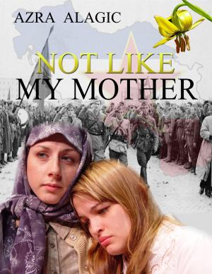 Cover of the book Not Like My Mother by Bjorn Street