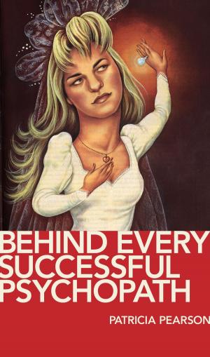 Book cover of Behind Every Successful Psychopath