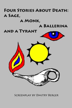 Cover of the book Four Stories About Death: A Sage, a Monk, a Ballerina and a Tyrant by Tavares Jones