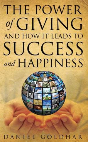 Cover of the book The Power of Giving and How it Leads to Success and Happiness by Vance Simms, Rana Simms