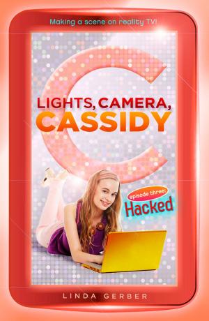 Cover of the book Lights, Camera, Cassidy: Hacked by Georgina Stevens