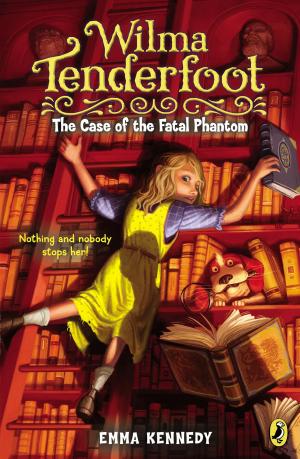 Cover of the book Wilma Tenderfoot: The Case of the Fatal Phantom by True Kelley, Who HQ