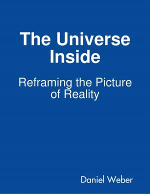 Cover of the book The Universe Inside - Reframing the Picture of Reality by Crash Froelich
