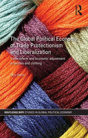 Cover of the book The Global Political Economy of Trade Protectionism and Liberalization by Kai Wiegandt