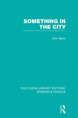 Cover of the book Something in the City (RLE Banking &amp; Finance) by David Ingram, Thomas J Derdak