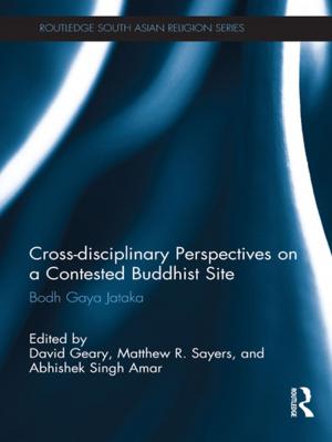 Cover of the book Cross-disciplinary Perspectives on a Contested Buddhist Site by Elizabeth Petrick-Steward