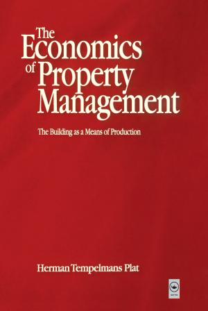 Cover of the book Economics of Property Management: The Building as a Means of Production by John M. Kimble, Elissa R. Levine, B.A. Stewart
