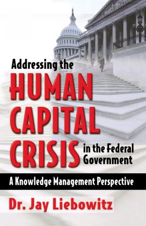 Cover of the book Addressing the Human Capital Crisis in the Federal Government by Dom Caristi, William R Davie