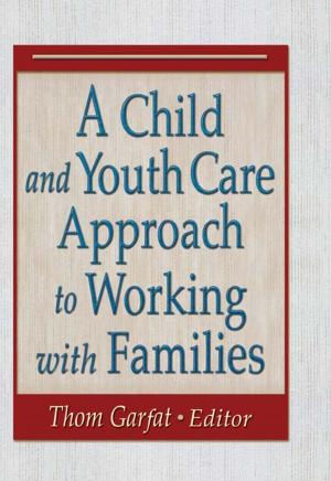 Cover of the book A Child and Youth Care Approach to Working with Families by Patricia Jamie Lee
