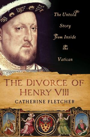 Cover of the book The Divorce of Henry VIII by Barrie Wilson, Ph.D.