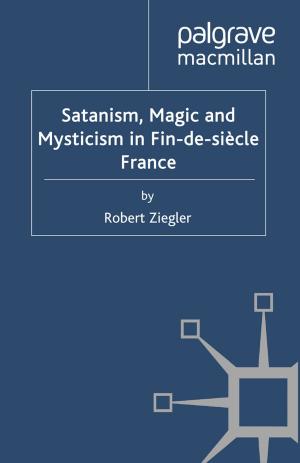 Cover of the book Satanism, Magic and Mysticism in Fin-de-siècle France by C. Skelcher, Helen Sullivan, S. Jeffares