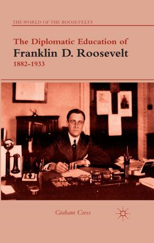 Cover of the book The Diplomatic Education of Franklin D. Roosevelt, 1882–1933 by 